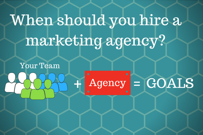 WHEN should you hire a marketing agency