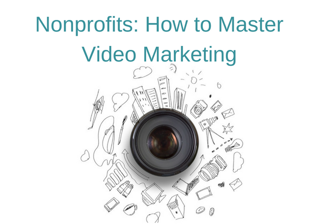 Nonprofits- How to Master Video Marketing.png