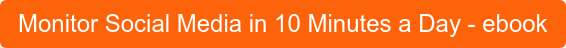 How to Monitor Social Media in 10 Minutes a Day